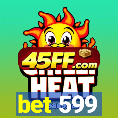 bet 599